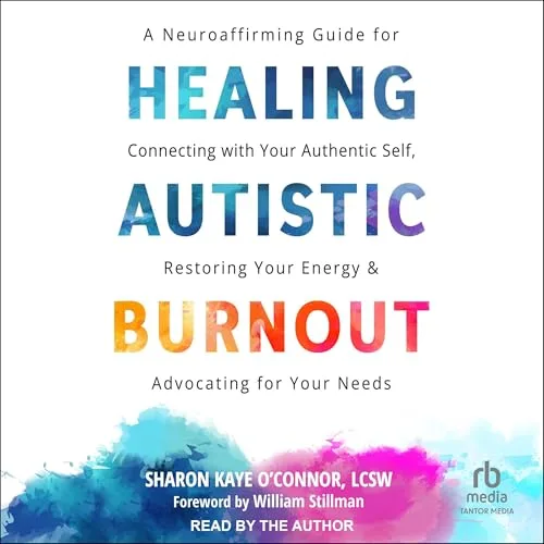 Healing Autistic Burnout By Sharon Kaye O’Connor LCSW